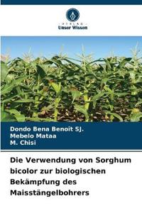 Die Verwendung von Sorghum bicolor zur biologischen Bekämpfung des Maisstängelbohrers