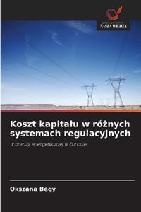 Koszt kapita¿u w ró¿nych systemach regulacyjnych