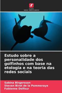 Estudo sobre a personalidade dos golfinhos com base na etologia e na teoria das redes sociais