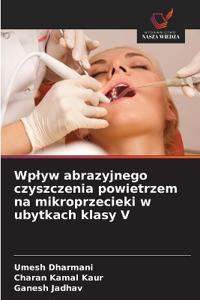 Wplyw abrazyjnego czyszczenia powietrzem na mikroprzecieki w ubytkach klasy V