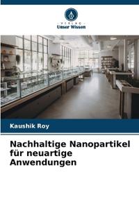 Nachhaltige Nanopartikel für neuartige Anwendungen