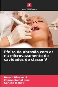 Efeito da abrasão com ar na microvazamento de cavidades de classe V