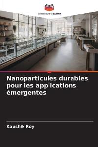 Nanoparticules durables pour les applications émergentes