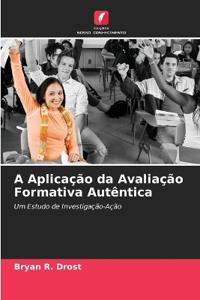 A Aplicação da Avaliação Formativa Autêntica