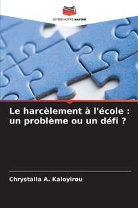 Le harcèlement à l'école : un problème ou un défi ?