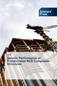Seismic Performance of Prefabricated RCS Composite Structures