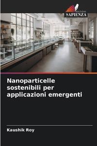 Nanoparticelle sostenibili per applicazioni emergenti