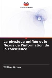 La physique unifiée et le Nexus de l'information de la conscience