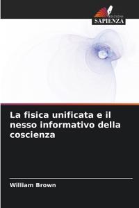 La fisica unificata e il nesso informativo della coscienza