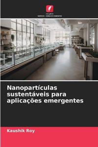 Nanopartículas sustentáveis para aplicações emergentes