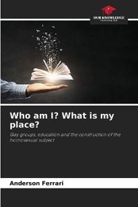 Who am I? What is my place?
