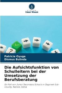 Die Aufsichtsfunktion von Schulleitern bei der Umsetzung der Berufsberatung