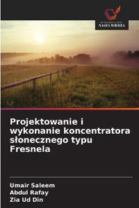 Projektowanie i wykonanie koncentratora slonecznego typu Fresnela