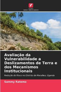 Avaliação da Vulnerabilidade a Deslizamentos de Terra e dos Mecanismos Institucionais