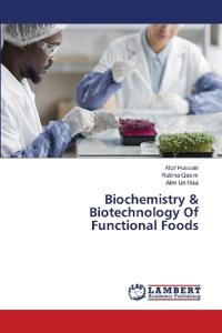 Biochemistry & Biotechnology Of Functional Foods