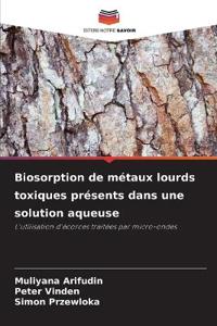 Biosorption de métaux lourds toxiques présents dans une solution aqueuse