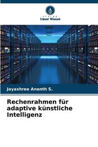 Rechenrahmen für adaptive künstliche Intelligenz