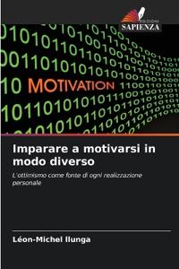 Imparare a motivarsi in modo diverso