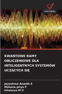 Kwantowe Ramy Obliczeniowe Dla Inteligentnych Systemów UczĄcych SiĘ