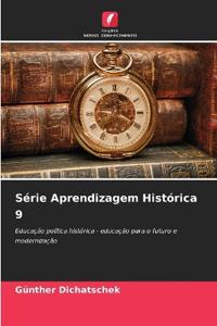 Série Aprendizagem Histórica 9