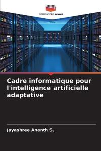 Cadre informatique pour l'intelligence artificielle adaptative