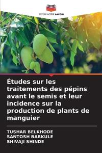 Études sur les traitements des pépins avant le semis et leur incidence sur la production de plants de manguier
