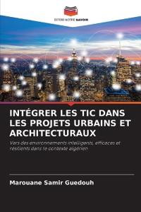INTÉGRER LES TIC DANS LES PROJETS URBAINS ET ARCHITECTURAUX