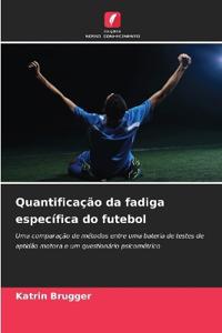 Quantificação da fadiga específica do futebol