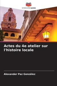 Actes du 4e atelier sur l'histoire locale