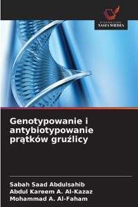 Genotypowanie i antybiotypowanie pr¿tków gru¿licy