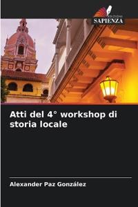 Atti del 4° workshop di storia locale