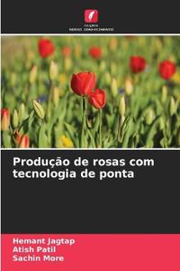 Produção de rosas com tecnologia de ponta