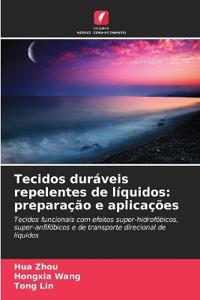 Tecidos duráveis repelentes de líquidos: preparação e aplicações