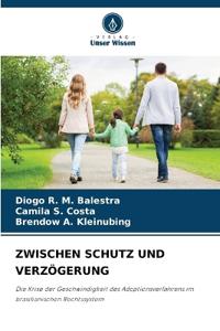 ZWISCHEN SCHUTZ UND VERZÖGERUNG
