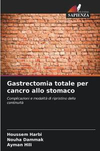 Gastrectomia totale per cancro allo stomaco