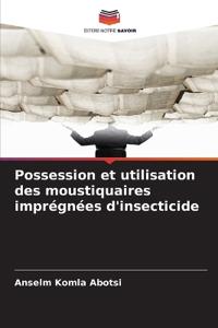 Possession et utilisation des moustiquaires imprégnées d'insecticide