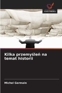 Kilka przemy¿le¿ na temat historii