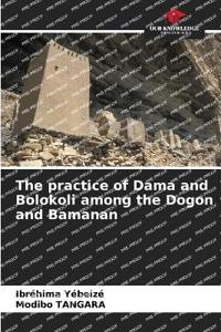 The practice of Dama and Bolokoli among the Dogon and Bamanan