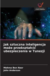 Jak sztuczna inteligencja może przeksztalcic ubezpieczenia w Tunezji