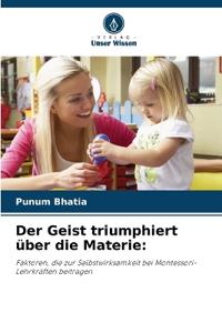 Der Geist triumphiert über die Materie