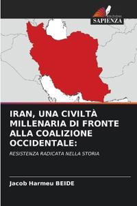 Iran, Una Civiltà Millenaria Di Fronte Alla Coalizione Occidentale