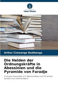 Die Helden der Ordnungskräfte in Abessinien und die Pyramide von Faradje