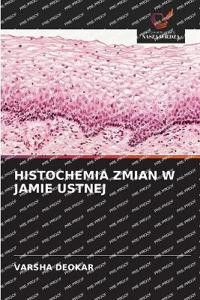 HISTOCHEMIA ZMIAN W JAMIE USTNEJ