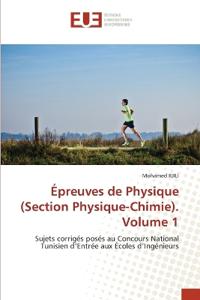 Épreuves de Physique (Section Physique-Chimie). Volume 1