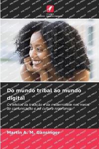 Do mundo tribal ao mundo digital
