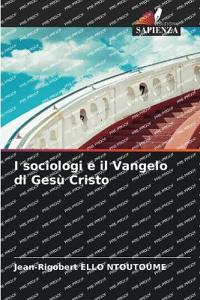 I sociologi e il Vangelo di Gesù Cristo
