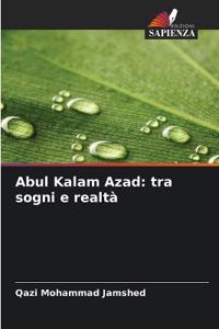 Abul Kalam Azad: tra sogni e realtà
