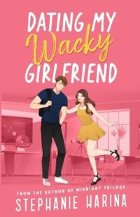 Dating My Wacky Girlfriend