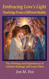 Bokomslag for "Embracing Love's Light - Teachings From a Different Reality"