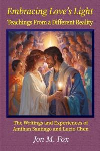 Bokomslag for "Embracing Love's Light - Teachings From a Different Reality"
